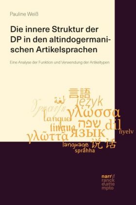 Weiss, Pauline: Die innere Struktur der DP in den altindogermanischen Artikelsprachen