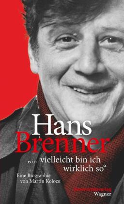 Hans Brenner. "... vielleicht bin ich wirklich so" 