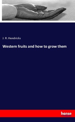 Western fruits and how to grow them 
