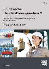 Chinesische Handelskorrespondenz - Schriftliche und mündliche Kommunikation im Außenhandel