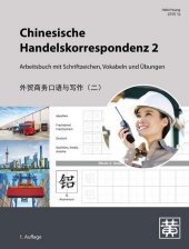Chinesische Handelskorrespondenz - Arbeitsbuch mit Schriftzeichen, Vokabeln und Übungen