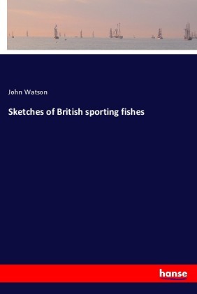 Sketches of British sporting fishes 