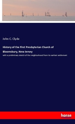 History of the First Presbyterian Church of Bloomsbury, New Jersey 