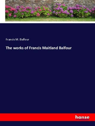 The works of Francis Maitland Balfour 