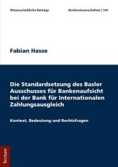 Die Standardsetzung des Basler Ausschusses für Bankenaufsicht bei der Bank für Internationalen Zahlungsausgleich