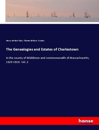 The Genealogies and Estates of Charlestown 