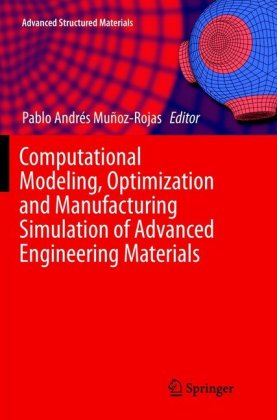 Computational Modeling, Optimization and Manufacturing Simulation of Advanced Engineering Materials 