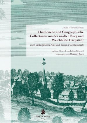 Historische und Geographische Collectanea von der uralten Burg und Weichbilde Harpstädt auch umliegendem Amt und dessen  
