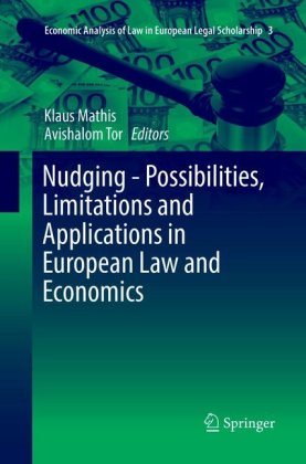 Nudging - Possibilities, Limitations and Applications in European Law and Economics 