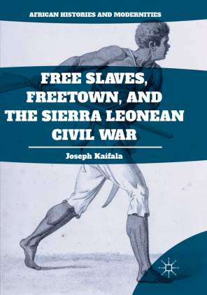 Free Slaves, Freetown, and the Sierra Leonean Civil War 