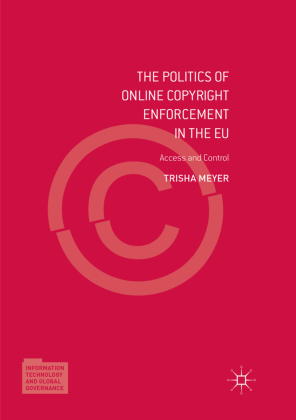 The Politics of Online Copyright Enforcement in the EU 