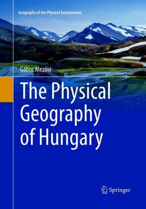 The Physical Geography of Hungary 