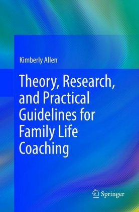 Theory, Research, and Practical Guidelines for Family Life Coaching 