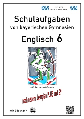 Englisch 6 (English G Access 6), Schulaufgaben von bayerischen Gymnasien mit Lösungen nach LehrplanPlus und G9 