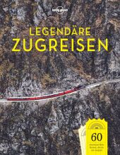LONELY PLANET Bildband Legendäre Zugreisen Cover
