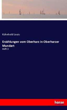 Erzählungen vom Oberharz in Oberharzer Mundart 