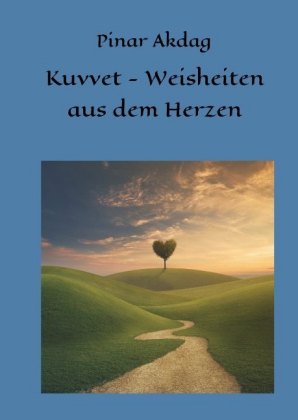 Kuvvet-Weisheiten aus dem Herzen 