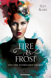 Fire & Frost, Band 3: Von der Dunkelheit geliebt; .