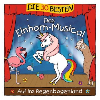 Die 30 besten: Das Einhorn-Musical, 1 Audio-CD