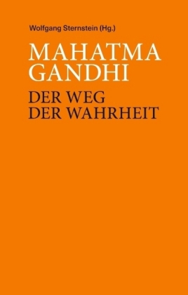 Mahatma Ghandi - Der Weg der Wahrheit 