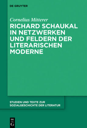 Richard Schaukal in Netzwerken und Feldern der literarischen Moderne 