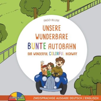 Unsere wunderbare bunte Autobahn - Our wonderful colorful highway 