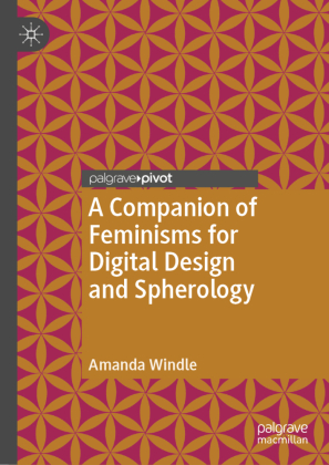 A Companion of Feminisms for Digital Design and Spherology 