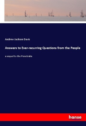 Answers to Ever-recurring Questions from the People 