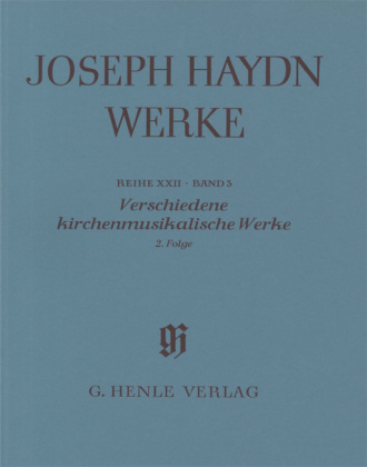 Haydn, Joseph - Verschiedene kirchenmusikalische Werke, 2. Folge. Kontrafakturen und Werke zweifelhafter Echtheit
