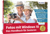 Fotos mit Windows 10 - Das Handbuch für Senioren: Fotos und Videos bearbeiten und organisieren Cover