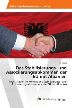 Das Stabilisierungs- und Assoziierungsabkommen der EU mit Albanien 