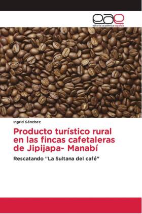 Producto turístico rural en las fincas cafetaleras de Jipijapa- Manabí 