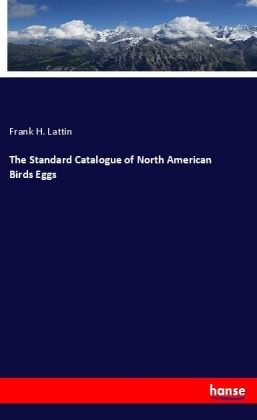 The Standard Catalogue of North American Birds Eggs 