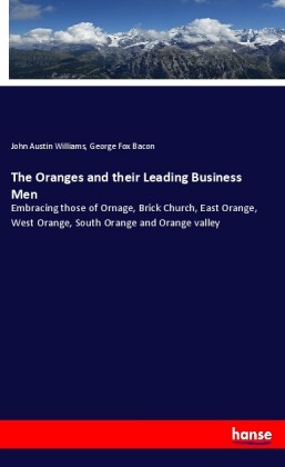 The Oranges and their Leading Business Men 