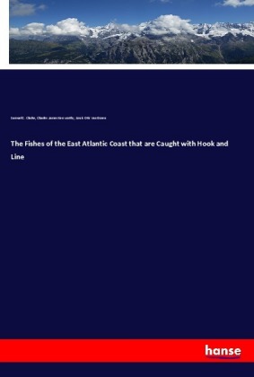 The Fishes of the East Atlantic Coast that are Caught with Hook and Line 