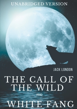 The Call of the Wild and White Fang (Unabridged version) 