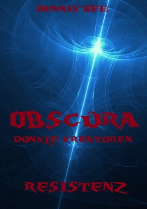 Obscura- Dunkle Kreaturen / Obscura- Part 3- Resistenz 