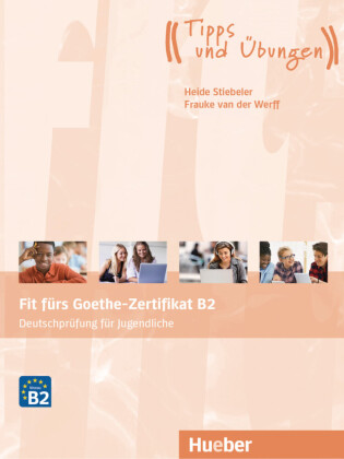 Fit fürs Goethe-Zertifikat B2 - Deutschprüfung für Jugendliche, Lehrbuch mit Audio-CD