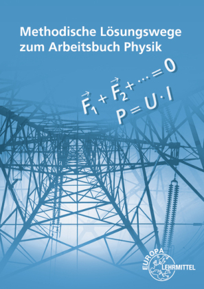 Methodische Lösungswege zum Arbeitsbuch Physik