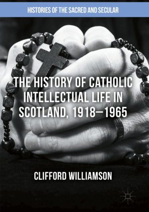 The History of Catholic Intellectual Life in Scotland, 1918-1965 