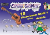 Einfacher!-Geht-Nicht: 16 Kinderlieder für die Ukulele, m. 1 Audio-CD