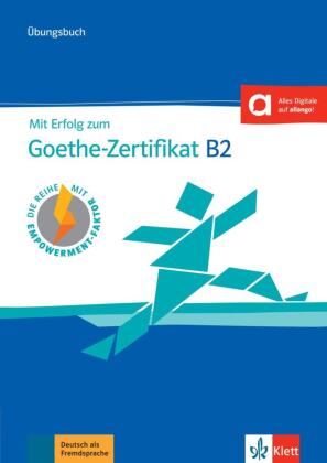 Mit Erfolg zum Goethe-Zertifikat B2 - Übungsbuch