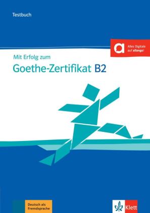 Mit Erfolg zum Goethe-Zertifikat B2 - Testbuch