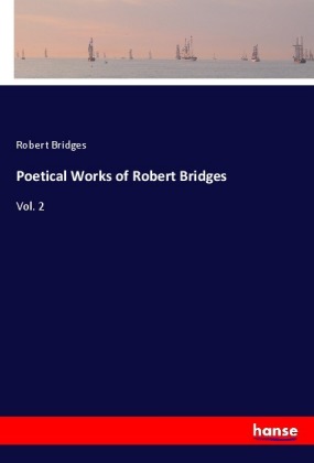 Poetical Works of Robert Bridges 