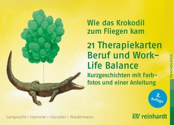 Wie das Krokodil zum Fliegen kam - 21 Therapiekarten: Beruf und Work-Life-Balance