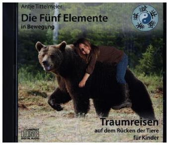 Die Fünf Elemente in Bewegung - Auf dem Rücken der Tiere, 1 Audio-CD 