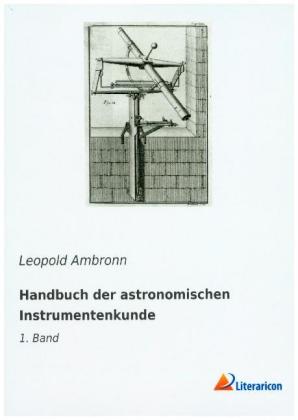 Handbuch der astronomischen Instrumentenkunde 