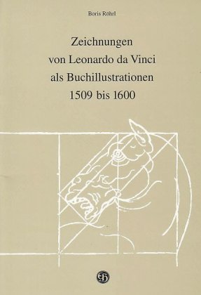 Zeichnungen von Leonardo da Vinci als Buchillustrationen 1509 bis 1600 