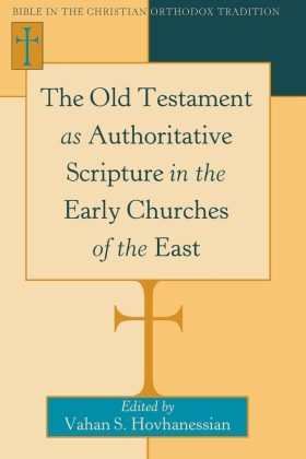 The Old Testament as Authoritative Scripture in the Early Churches of the East 