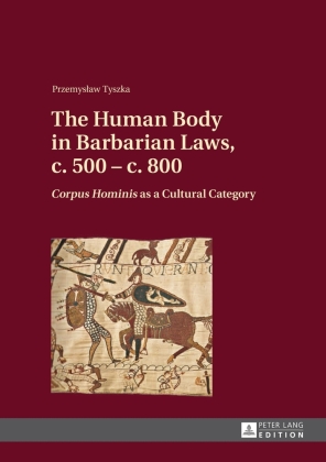 The Human Body in Barbarian Laws, c. 500 - c. 800 